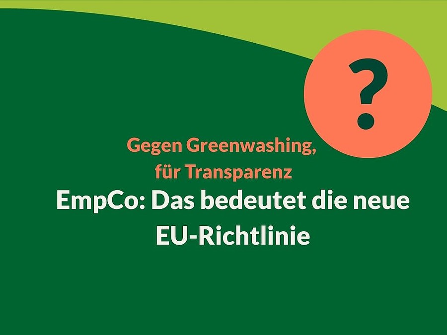 Grafik: Auf dunkelgrünem Hintergrund steht "Gegen Greenwashing, für Transparenz". Darunter steht "EmpCo: Das bedeutet die neue EU-Richtlinie"